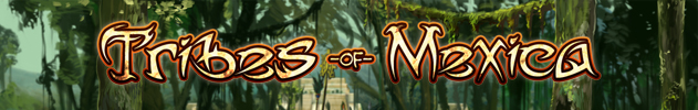 tribes_of_mexica_header tribes of mexica header Tribes of Mexica makeover.